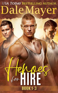 Title: Heroes for Hire: Books 1-3 (Levi's Legend/ Stone's Surrender/ Merk's Mistake), Author: Dale Mayer