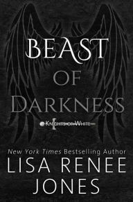 Title: Beast of Darkness (Knights of White Series #3), Author: Lisa Renee Jones