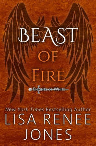 Title: Beast of Fire (Knights of White Series #5), Author: Lisa Renee Jones