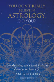 Title: You Don't Really Believe in Astrology, Do You?, Author: Pam Gregory