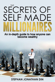 Title: The Secrets of Self Made Millionaires, Author: Stephan Jonathan Din