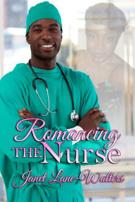 Title: Romancing the Nurse, Author: Janet Lane-Walters