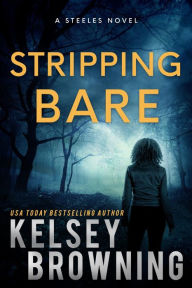 Title: Stripping Bare: The Steeles 6, Author: Kelsey Browning