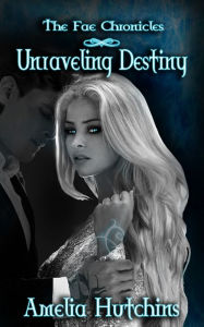 Title: Unraveling Destiny, Author: Amelia Hutchins