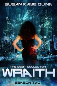 Title: The Debt Collector: WRAITH (Season Two), Author: Susan Kaye Quinn