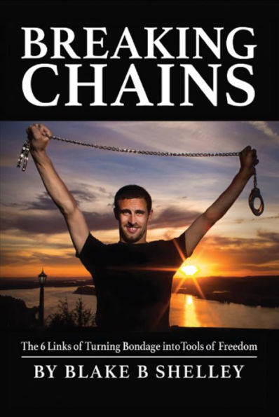 Breaking Chains: The 6 Links of Turning Bondage into Tools of Freedom