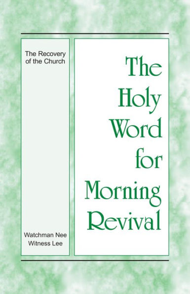 The Holy Word for Morning Revival - The Recovery of the Church