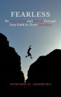 FEARLESS: Be Courageous and Strong Through Your Faith In These Last Days