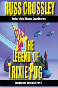 Title: The Legend of Trixie Pug Part 5, Author: Russ Crossley