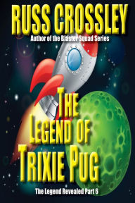 Title: The Legend of Trixie Pug Part 6, Author: Russ Crossley