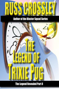 Title: The Legend of Trixie Pug Part 8, Author: Russ Crossley