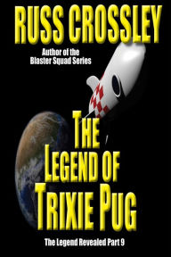 Title: The Legend of Trixie Pug Part 9, Author: Russ Crossley