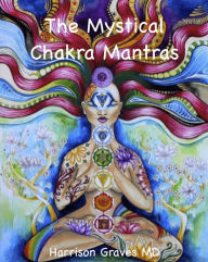 Title: The Mystical Chakra Mantras:, Author: Harrison Graves