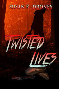 Title: Twisted Lives, Author: Susan K. Droney