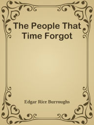 Title: The People That Time Forgot, Author: Edgar Rice Burroughs