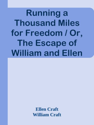 Running A Thousand Miles For Freedom Or The Escape Of William And Ellen Craft Fronook Book - 