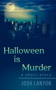 Title: Halloween is Murder, Author: Josh Lanyon