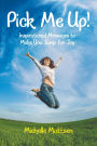 Pick Me Up! Inspirational Messages to Make You Jump for Joy