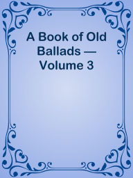 Title: A Book of Old Ballads Volume 3, Author: Ye Jun Lee