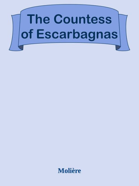 The Countess of Escarbagnas