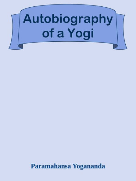 Autobiography of a Yogi