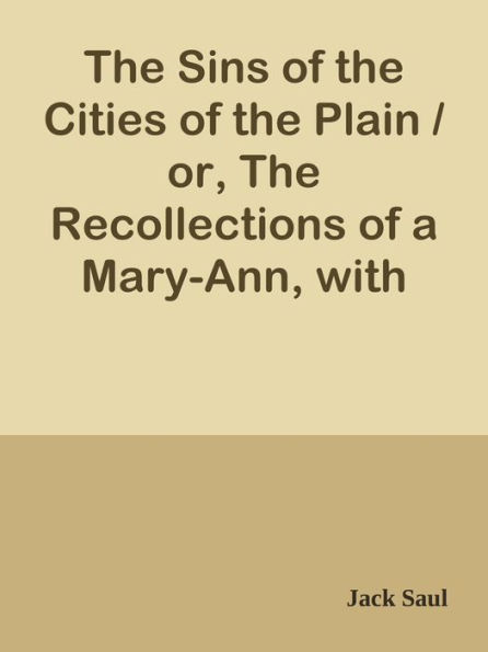 The Sins of the Cities of the Plain / or, The Recollections of a Mary-Ann, with Shor