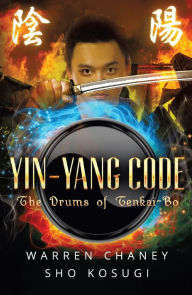 Title: Yin-Yang Code: The Drums of Tenkai-Bo, Author: Sho Kosugi