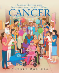 Title: Boredom Busters when Diagnosed with the Big C Word: CANCER, Author: Almazis