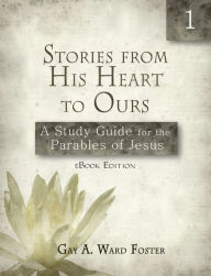 Title: Stories from His Heart to Ours: A Study Guide for the Parables of Jesus (Volume 1), Author: Zornheym