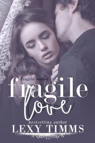 Title: Fragile Love, Author: Lexy Timms