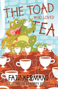 Title: The Toad Who Loved Tea, Author: Faiz Kermani