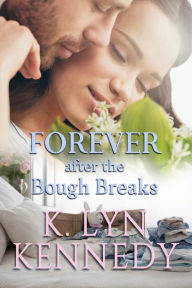 Title: FOREVER... after the Bough Breaks, Author: K. Lyn Kennedy