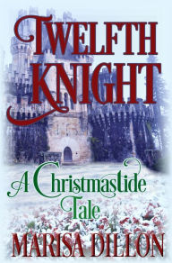 Title: Twelfth Knight: A Christmastide Tale, Author: Marisa Dillon