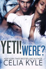 Yeti! Were? (BBW Paranormal Shapeshifter Romance)