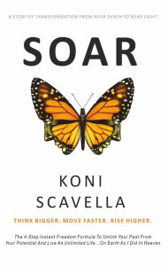 Title: SOAR: Think Bigger. Move Faster. Rise Higher., Author: Koni Scavella
