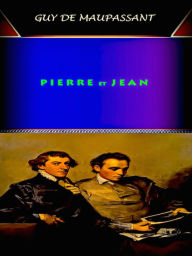 Title: Guy de Maupassant Pierre et Jean, Author: Guy de Maupassant
