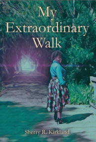 Title: My Extraordinary Walk, Author: Sherry Kirkland