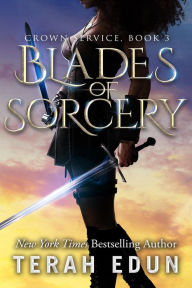 Title: Blades Of Sorcery: Crown Service #3, Author: Terah Edun