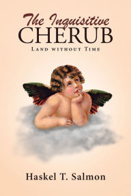 Title: The Inquisitive Cherub: Land without Time, Author: PowerTribe