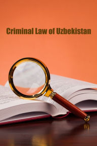 Title: Criminal Law of Uzbekistan. 2017., Author: Evgenia Naumchenko