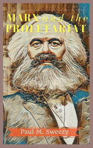 Title: Marx and the Proletariat, Author: Paul M Sweezy