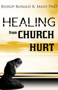 Title: Healing From Church Hurt, Author: Ronald Mayo