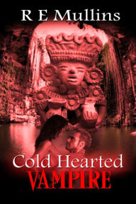 Title: Cold Hearted Vampire, Author: R E Mullins