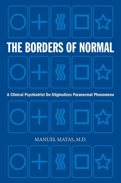 The Borders of Normal: A Clinical Psychiatrist De-Stigmatizes Paranormal Phenomena