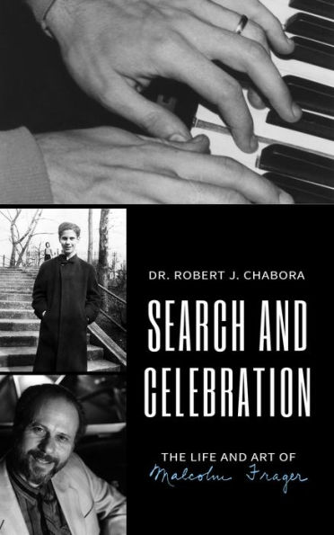 Search And Celebration The Life and Art of Malcolm Frager