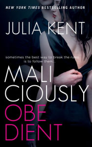 Title: Maliciously Obedient, Author: Julia Kent