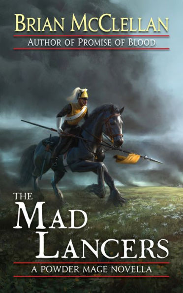 The Mad Lancers: A Powder Mage Novella