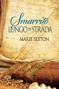 Title: Smarrito lungo la strada, Author: Marie Sexton