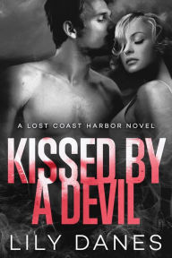 Title: Kissed by a Devil (Lost Coast Harbor, Book 3), Author: Lily Danes