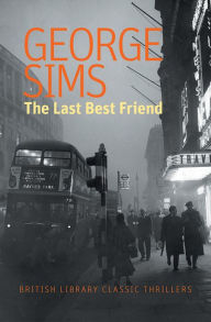 Title: The Last Best Friend, Author: George Sims